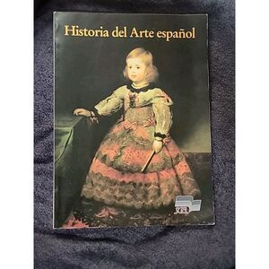 HISTORIA DEL ARTE ESPANOL By Jesus Espino Nuno & Miguel Morgan "History Of Art"